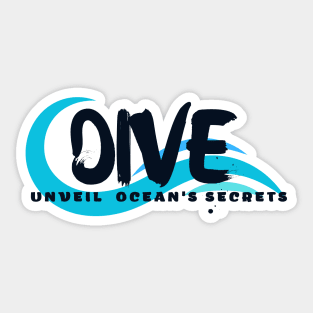 Dive - Unveil the Ocean's Secrets Scuba diving | Scuba | Ocean lovers | Freediver Sticker